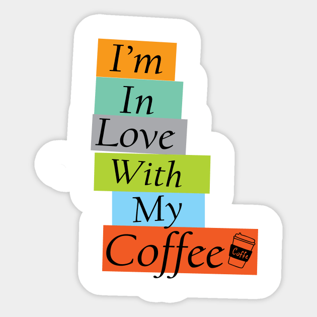 I'm in Love With My Coffe, Caffeine addict Sticker by Allesbouad